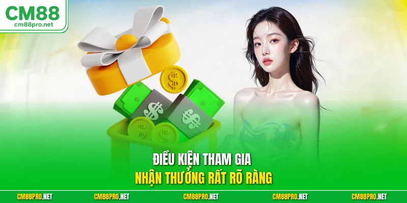 Điều kiện tham gia nhận thưởng rất rõ ràng