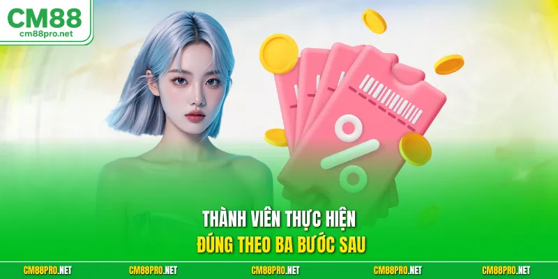 Thành viên thực hiện đúng theo ba bước sau
